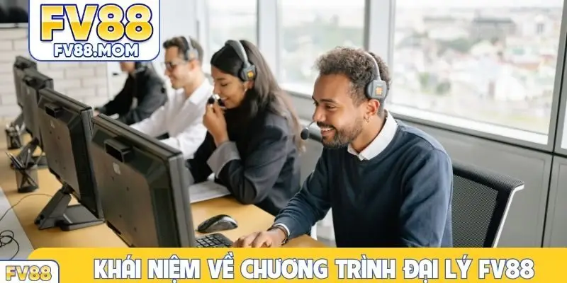 Khái niệm về chương trình đại lý FV88
