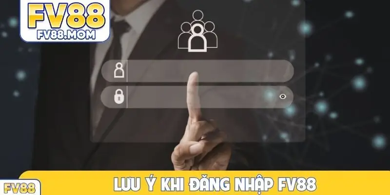 Lưu ý khi đăng nhập FV88