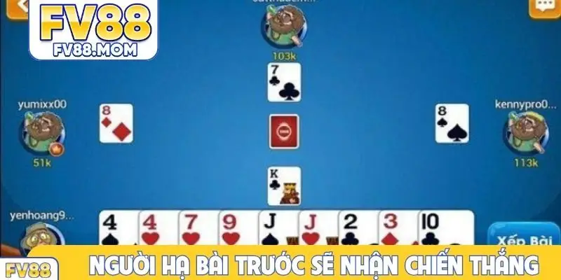 Người hạ bài trước sẽ nhận chiến thắng